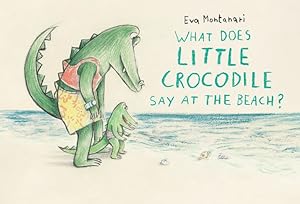 Seller image for What Does Little Crocodile Say At the Beach? by Montanari, Eva [Hardcover ] for sale by booksXpress