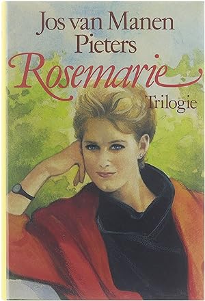 Seller image for Rosemarie trilogie: Rosemarie. Dat lieve, gevaarlijke leven. Tot overmaat van geluk. for sale by Untje.com