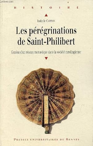 Bild des Verkufers fr Les prgrinations de Saint-Philibert - Gense d'un rseau monastique dans la socit carolingienne - Collection Histoire. zum Verkauf von Le-Livre