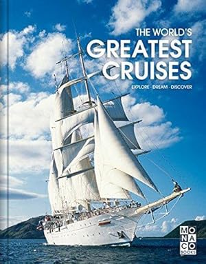 Bild des Verkufers fr The World's Greatest Cruises: Explore Dream Discover (Monaco Books) zum Verkauf von WeBuyBooks