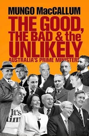 Seller image for The Good, the Bad & the Unlikely: Australia's Prime Ministers for sale by WeBuyBooks