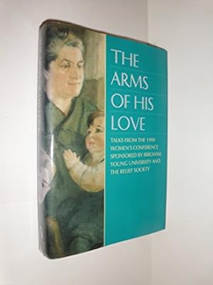 Seller image for The Arms of His Love: 1999 Women's Conference for sale by WeBuyBooks