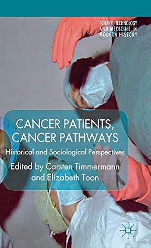 Bild des Verkufers fr Cancer Patients, Cancer Pathways: Historical and Sociological Perspectives (Science, Technology and Medicine in Modern History) zum Verkauf von WeBuyBooks