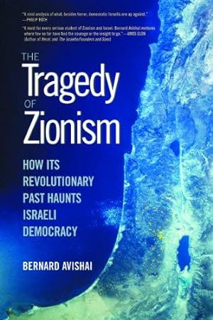 Imagen del vendedor de The Tragedy of Zionism: How Its Revolutionary Past Haunts Israeli Democracy a la venta por WeBuyBooks