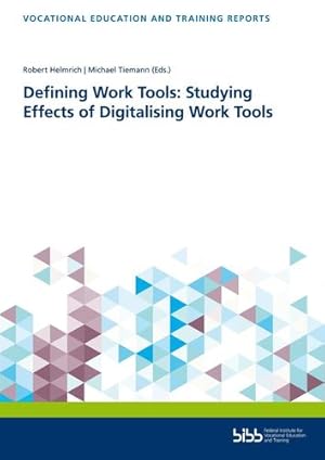 Immagine del venditore per Defining Work Tools: Studying Effects of Digitalising Work Tools: Studying Effects of Digitalising Work Tools (Berichte zur beruflichen Bildung) [Paperback ] venduto da booksXpress