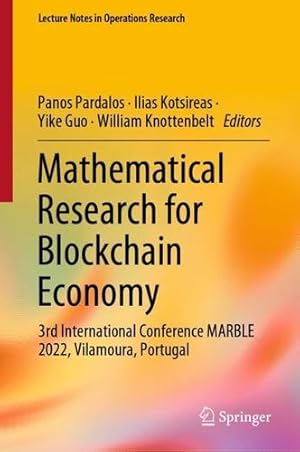 Imagen del vendedor de Mathematical Research for Blockchain Economy: 3rd International Conference MARBLE 2022, Vilamoura, Portugal (Lecture Notes in Operations Research) [Hardcover ] a la venta por booksXpress