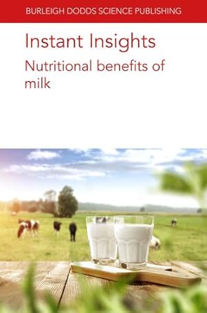 Imagen del vendedor de Instant Insights: Nutritional benefits of milk (Burleigh Dodds Science: Instant Insights, 71) by Geurts, Dr Jan, Crowley, Shane V., O'Mahony, Dr James A., Fox, Prof. Patrick F., Park, Prof. Young W., G¤nzle, Prof Michael [Paperback ] a la venta por booksXpress