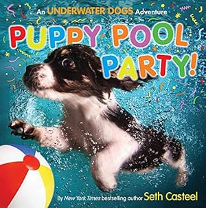 Seller image for Puppy Pool Party!: An Underwater Dogs Adventure for sale by WeBuyBooks