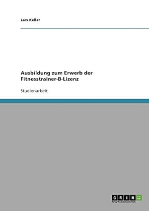 Seller image for Ausbildung zum Erwerb der Fitnesstrainer-B-Lizenz for sale by WeBuyBooks