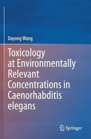 Immagine del venditore per Toxicology at Environmentally Relevant Concentrations in Caenorhabditis elegans by Wang, Dayong [Paperback ] venduto da booksXpress