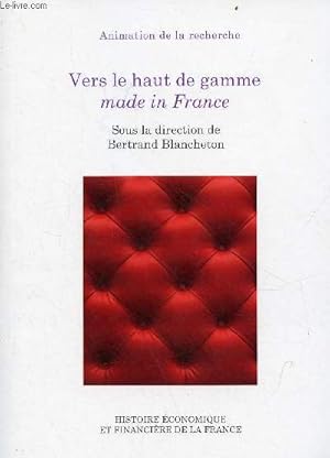 Bild des Verkufers fr Animation de la recherche - Vers le haut de gamme made in France - Colloque des 21 et 22 novembre 2019 - Collection Histoire conomique et financire de la France. zum Verkauf von Le-Livre