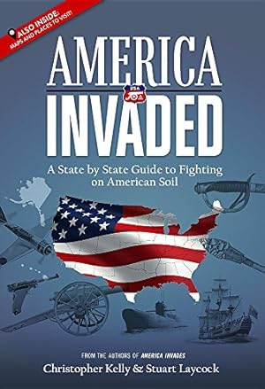 Imagen del vendedor de America Invaded: A State by State Guide to Fighting on American Soil a la venta por WeBuyBooks