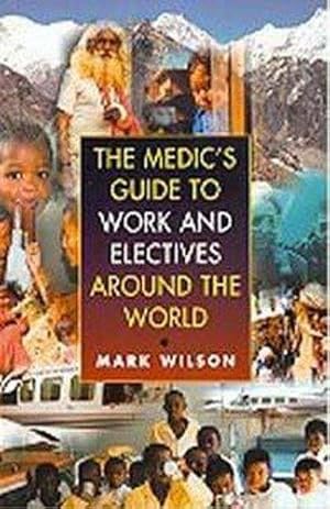 Immagine del venditore per The Medic's Guide to Work and Electives Around the World venduto da WeBuyBooks