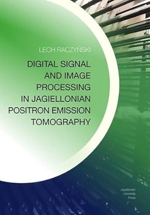 Immagine del venditore per Digital Signal and Image Processing in Jagiellonian Positron Emission Tomography by Raczy  ski, Lech [Paperback ] venduto da booksXpress