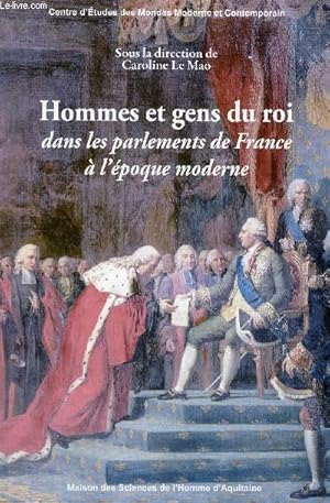 Bild des Verkufers fr Hommes et gens du roi dans les parlements de France  l'poque moderne - Centre d'tudes des mondes moderne et contemporain. zum Verkauf von Le-Livre