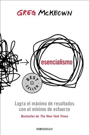 Seller image for Esencialismo. Logra el m¡ximo de resultados con el m­nimo de esfuerzo / Essentia lism: The Disciplined Pursuit of Less (Spanish Edition) by McKeown, Greg [Paperback ] for sale by booksXpress