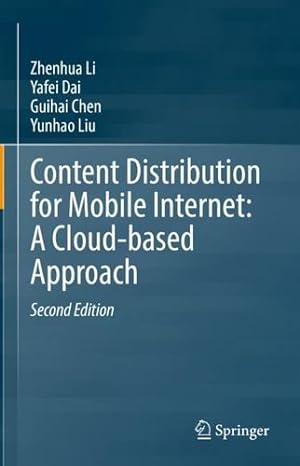 Seller image for Content Distribution for Mobile Internet: A Cloud-based Approach by Li, Zhenhua, Dai, Yafei, Chen, Guihai, Liu, Yunhao [Hardcover ] for sale by booksXpress