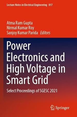 Seller image for Power Electronics and High Voltage in Smart Grid: Select Proceedings of SGESC 2021 (Lecture Notes in Electrical Engineering, 817) [Paperback ] for sale by booksXpress