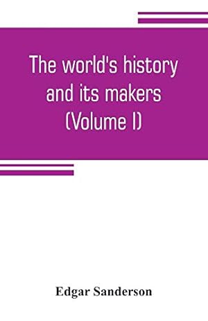 Bild des Verkufers fr The world's history and its makers (Volume I) zum Verkauf von WeBuyBooks