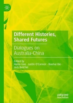 Immagine del venditore per Different Histories, Shared Futures: Dialogues on Australia-China [Hardcover ] venduto da booksXpress