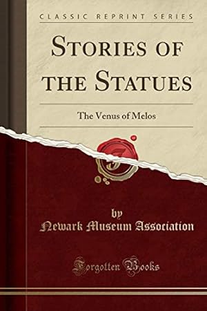 Image du vendeur pour Stories of the Statues: The Venus of Melos (Classic Reprint) mis en vente par WeBuyBooks