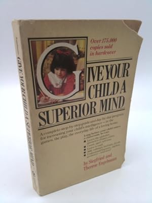 Image du vendeur pour Give Your Child a Superior Mind: A Program for the Preschool Child mis en vente par ThriftBooksVintage