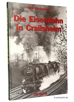 Bild des Verkufers fr Die Eisenbahn in Crailsheim zum Verkauf von exlibris24 Versandantiquariat
