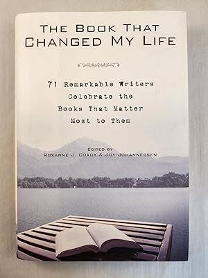 Imagen del vendedor de The Book That Changed My Life : 71 Remarkable Writers Celebrate the Books That Matter Most to Them a la venta por WellRead Books A.B.A.A.