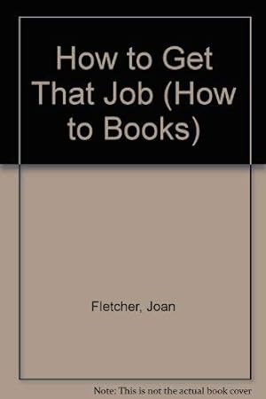 Bild des Verkufers fr How to Get That Job (How to Books) zum Verkauf von WeBuyBooks