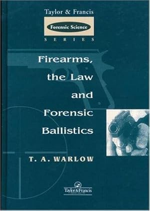 Image du vendeur pour Firearms, the Law and Forensic Ballistics (International Forensic Science and Investigation) mis en vente par WeBuyBooks