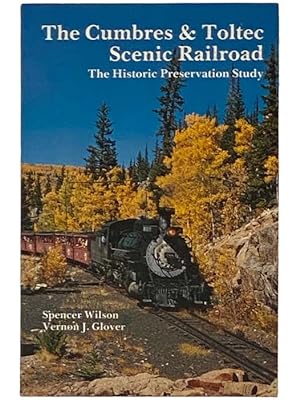 Seller image for The Cumbres & Toltec Scenic Railroad: The Historic Preservation Study for sale by Yesterday's Muse, ABAA, ILAB, IOBA