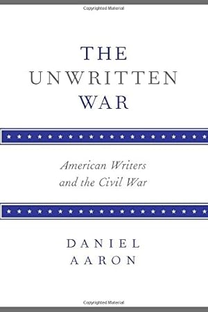 Immagine del venditore per The Unwritten War: American Writers and the Civil War venduto da Lake Country Books and More
