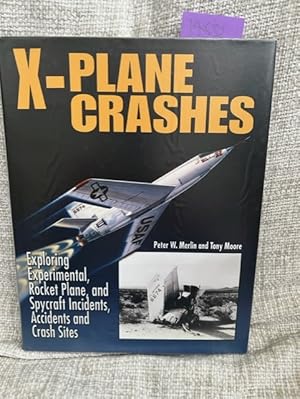 Bild des Verkufers fr X-Plane Crashes: Exploring Experimental, Rocket Plane & Spycraft Incidents, Accidents & Crash Sites zum Verkauf von Anytime Books