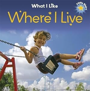 Imagen del vendedor de What I Like - Where I Live (Little Stars) a la venta por WeBuyBooks