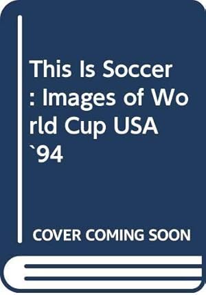 Image du vendeur pour This is Soccer: Images of World Cup USA '94 mis en vente par WeBuyBooks