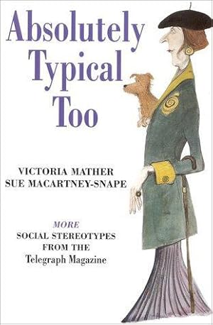 Seller image for Absolutely Typical Too: More Social Stereotypes from the "Telegraph Magazine" for sale by WeBuyBooks