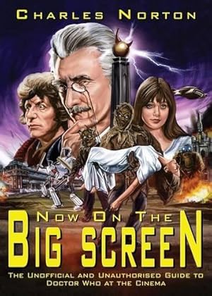 Bild des Verkufers fr Now On The Big Screen: Unofficial and Unauthorised Guide to Doctor Who at the Cinema zum Verkauf von WeBuyBooks