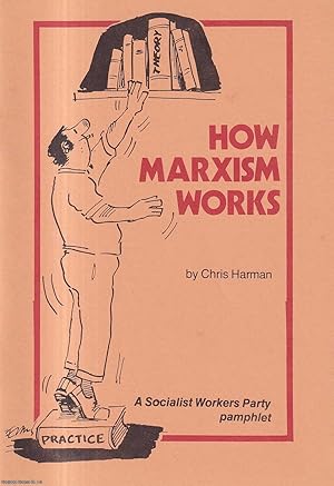 Immagine del venditore per How Marxism Works. A Socialist Workers Party pamphlet. Published by Socialist Workers Party 1979. venduto da Cosmo Books