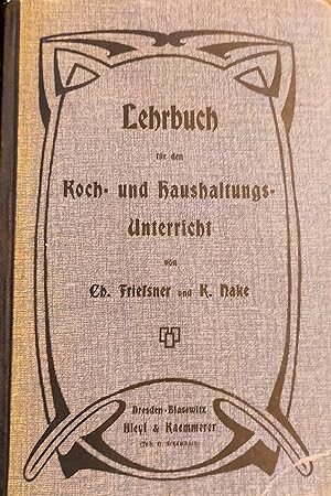 Lehrbuch für den Koch- und Haushaltungs-unterricht an Volks- und Fortbildungsschulen. 4 Aufl. 1909