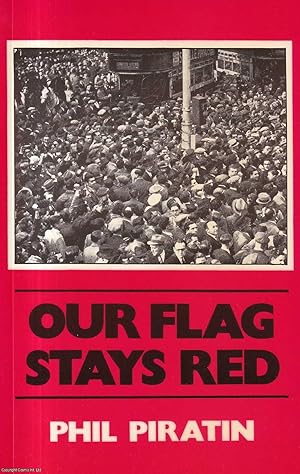 Seller image for Our Flag Stays Red. By the Communist MP for Stepney (Mile End) from 1945-1950. for sale by Cosmo Books