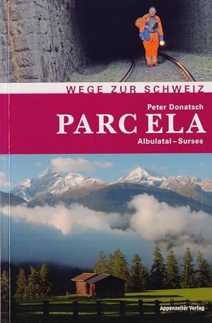 Bild des Verkufers fr Parc Ela : Albulatal - Surses. (Reihe: Wege zur Schweiz). zum Verkauf von Homburger & Hepp