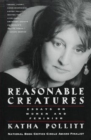 Seller image for Reasonable Creatures: Essays on Women and Feminism by Pollitt, Katha [Paperback ] for sale by booksXpress