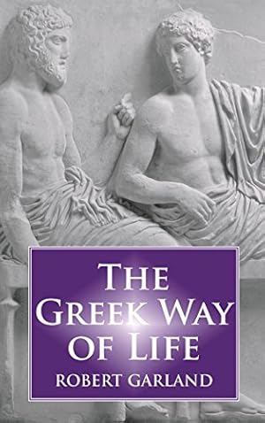 Imagen del vendedor de The Greek Way of Life by Garland, Robert [Paperback ] a la venta por booksXpress