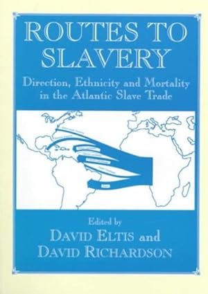 Seller image for Routes to Slavery: Direction, Ethnicity and Mortality in the Transatlantic Slave Trade (Studies in Slave and Post-Slave Societies and Cultures) [Paperback ] for sale by booksXpress