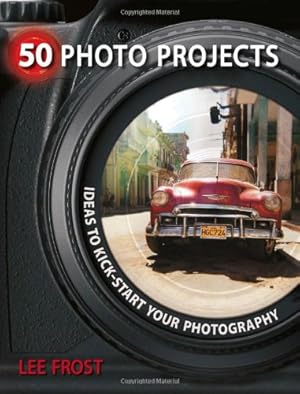 Immagine del venditore per 50 Photo Projects - Ideas to Kickstart Your Photography by Frost, Lee [Paperback ] venduto da booksXpress