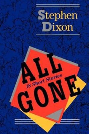 Immagine del venditore per All Gone: 18 Short Stories (Johns Hopkins: Poetry and Fiction) by Dixon, Prof Stephen [Paperback ] venduto da booksXpress