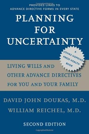Seller image for Planning for Uncertainty: Living Wills and Other Advance Directives for You and Your Family (A Johns Hopkins Press Health Book) by Doukas MD, David John, Reichel MD, William [Paperback ] for sale by booksXpress