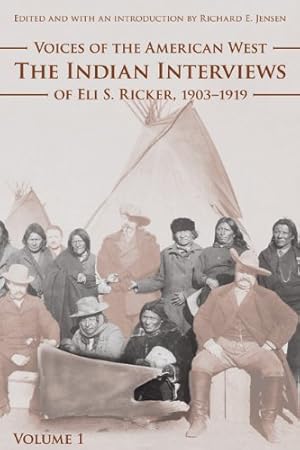 Seller image for Voices of the American West, Volume 1: The Indian Interviews of Eli S. Ricker, 1903-1919 by Ricker, Eli S. [Paperback ] for sale by booksXpress