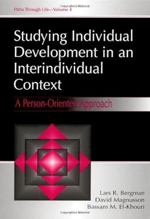 Seller image for Studying individual Development in An interindividual Context: A Person-oriented Approach (Paths Through Life Series) by Bergman, Lars R., Magnusson, David, El Khouri, Bassam M. [Paperback ] for sale by booksXpress