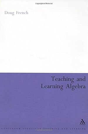 Imagen del vendedor de Teaching and Learning Algebra (Continuum Collection) by French, Doug [Paperback ] a la venta por booksXpress